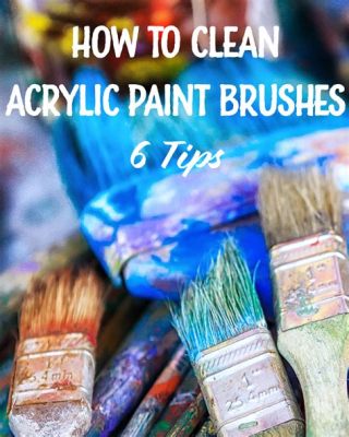 How to Clean an Acrylic Painting: A Comprehensive Guide with Insightful Views